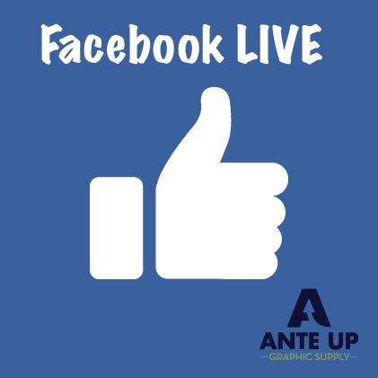 Facebook LIVE for Ante Up Graphic Supply
